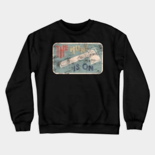 THE HUNT IS ON Crewneck Sweatshirt